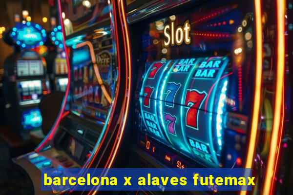 barcelona x alaves futemax